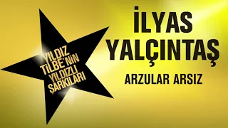 İlyas Yalçıntaş Arzular Arsız Yıldız Tilbe Nin Yıldızlı Şarkıları 