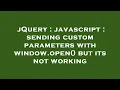 jQuery javascript sending custom parameters with window open but its not working