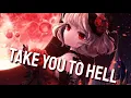 [ Nightcore - Take You To Hell ]