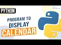 Python Program to Display Calendar Program to Display Calendar in python Python Programs