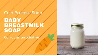 making baby soap with breastmilk and carrot pur e recipe included full water substitution 