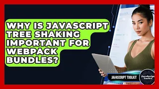 Why Is JavaScript Tree Shaking Important For Webpack Bundles - JavaScript Toolkit