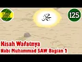 Download Lagu Nabi Muhammad SAW part 125 – Wafatnya Rasulullah SAW bagian 2 - Kisah Islami