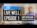Live Well Episode 1 - Healthy home cooking dinner with Cary from Lumberyard Restaurant