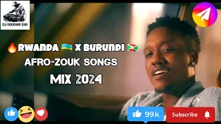 RWANDA X BURUNDI AFRO ZOUK SONGS MIX 2024 