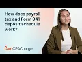 How does payroll tax and Form 941 deposit schedule work