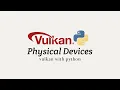 Vulkan with Python 04 Physical Devices