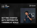 How to Get Started with Distributed Training at Scale Ray Summit 2025