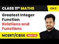 Greatest Integer Function - Relations and Functions Class 11 Maths Chapter 2 CBSE 2025-26