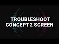 Concept2 Screen Troubleshooting