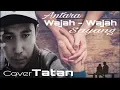 MENARA - Antara Wajah - Wajah Sayang III Cover by Tatan (WeSing)