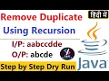 Q72 - Remove Duplicates Recursively Remove Duplicates Character in a String Remove Duplicates