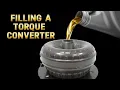 HOW TO FILL A TORQUE CONVERTER THE RIGHT WAY
