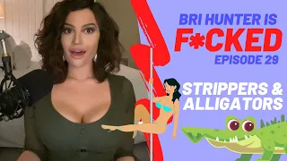 Strippers Alligators Bri is Starting a Theme Park - Bri Hunter is F CKED Ep 29