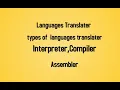 lec what is translator its types 1 Interpreter 2 Compiler 3 Assembler