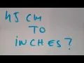 45 cm to inches