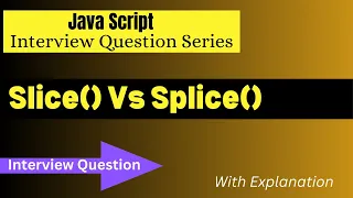 Slice Vs Splice in Javascript Slice and Splice method JS Interview Questions