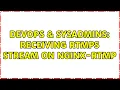 DevOps SysAdmins Receiving RTMPS stream on NGINX-RTMP 4 Solutions