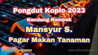 mansyur s pagar makan tanaman dangdut koplo kendang rampak dangdut lawas terenak