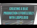 CREATING A BEAT PRODUCTION EFFORTLESSLY WITH LOOPCLOUD