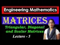 Triangular Diagonal and Scalar Matrices Matrices Engineering Mathematics