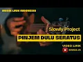 Download Lagu Slowly Project -  Pinjem Dulu Seratus // Lirik Lagu // Video Lirik
