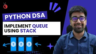 DSA in Python - Implement Queue using Stack Using Two Stacks Explained Part 86 Hindi