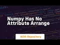 numpy has no attribute arrange