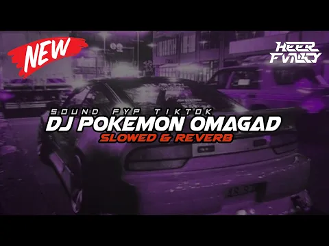 Download MP3 DJ POKEMON OMAGAD VIRAL TIKTOK!! (Slowed\u0026Reverb)🎧