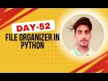 Build a File Organizer in Python Using OS Module Day 52 of 100 Days of Python