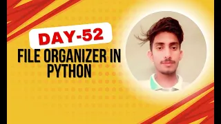 Build a File Organizer in Python Using OS Module Day 52 of 100 Days of Python