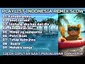 Download Lagu NEW DJ MUSIC SLOW INDONESIA ERA 2000 AN,  PLAYLIST REMIX COCOK MENEMANI PERJALANAN DAN KERJA ANDA