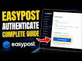 How to authenticate EasyPost for address validation and shipping - Complete Guide
