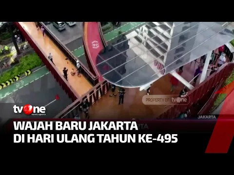Berikut Sejumlah Penampakan Wajah Baru DKI Jakarta
