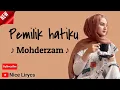 Download Lagu Pemilik hatiku - Lyrics lagu mohderzam
