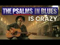 Lagu The Psalms In Blues Hit So Deep It’s Unreal