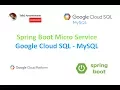 Connecting Google Cloud SQL into your Spring Boot Micro service in 10 minutes