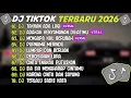 Lagu DJ TIKTOK TERBARU 2026 ~ DJ TAKKAN ADA LAGI🎵DJ ADAKAH KENYAMANAN DIHATIMU🎵FULL ALBUM