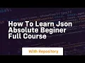 How to learn json absolute beginer full course