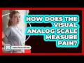 How Does The Visual Analog Scale Measure Pain