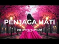 Lagu Penjaga Hati - Ari Lasso | JAZZ COVER by BLUE VELVET