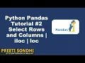 2 Python Pandas Tutorial - Select Rows and Columns iloc loc