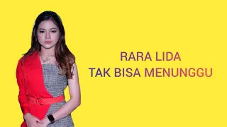 Download RARA LIDA - TAK BISA MENUNGGU (video lirik) MP3