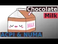 Chocolate Milk ACPI and NUMA Part 16