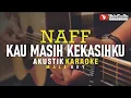 Download Lagu kau masih kekasihku - naff (akustik karaoke) | male key