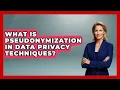What Is Pseudonymization In Data Privacy Techniques - AI and Technology Law
