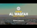 Download Lagu Surah Al Waqi'ah - Ahmad Al-Shalabi [ 056 ] I Bacaan Quran Merdu