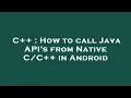 C How to call Java API s from Native in Android