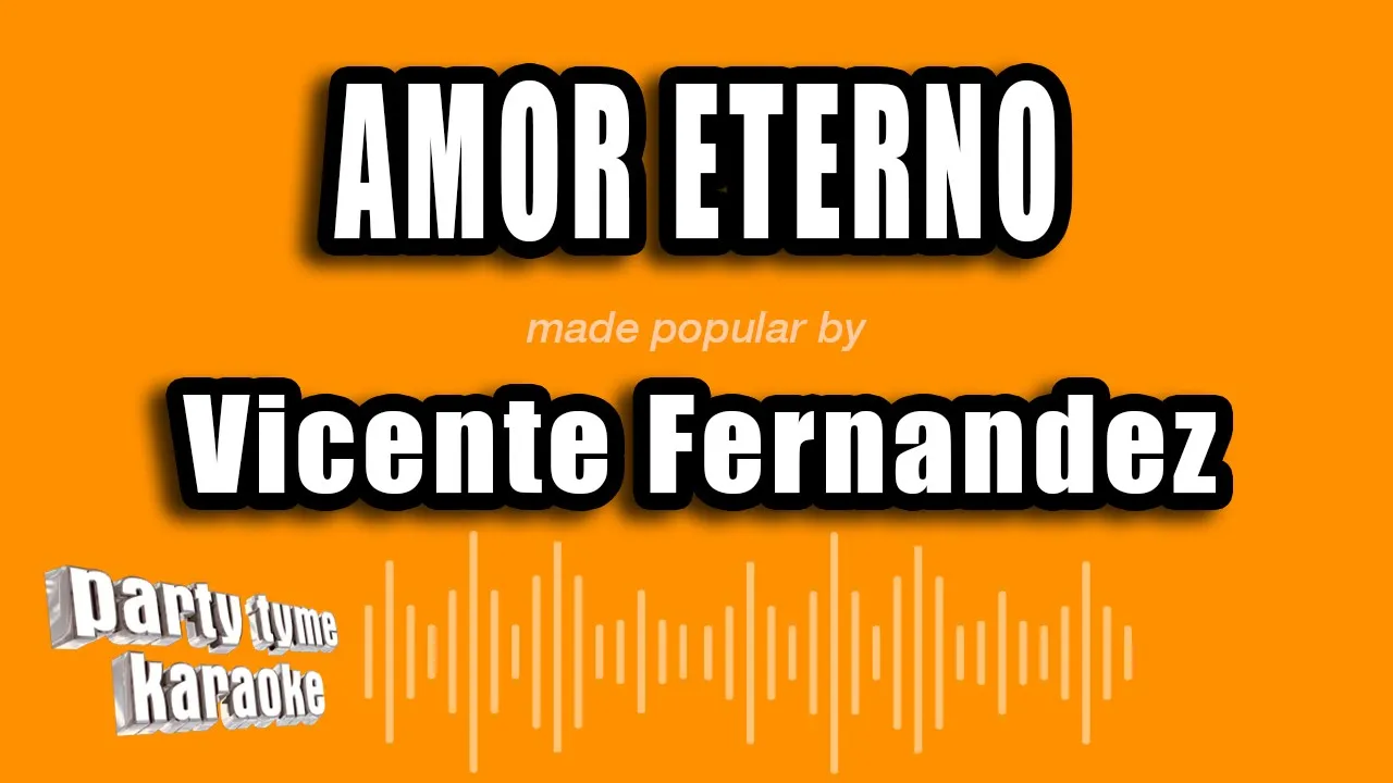 Vicente Fernandez - Amor Eterno (Versión Karaoke) Vicente Fernandez - Amor Eterno (Versión Karaoke)