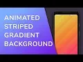 Animated Striped Gradient - Android tutorial